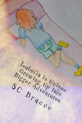 Kniha Isabella is Unique: Growing up into Bigger Adventures Sc Bracco