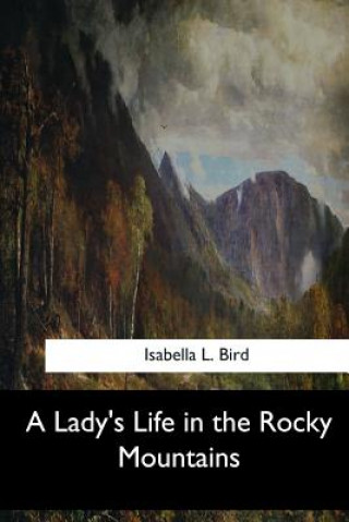 Könyv A Lady's Life in the Rocky Mountains Isabella L Bird
