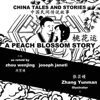Kniha China Tales and Stories: A Peach Blossom Story: Chinese-English Bilingual Zhou Wenjing