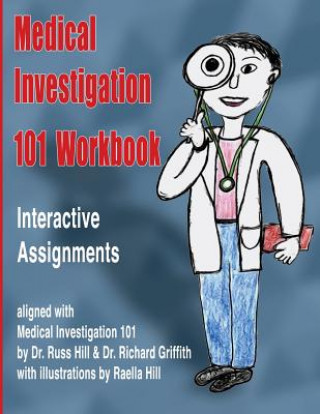 Kniha Medical Investigation 101 Workbook: Interactive Assignments Aligned with Medical Investigation 101 Dr Russ Hill