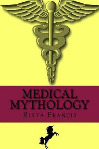 Kniha Medical Mythology Rixta Francis