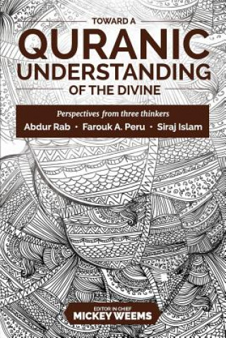 Könyv Toward a Quranic Understanding of the Divine: Perspectives from three thinkers Abdur Rab