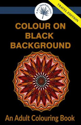 Kniha Colour on Black Background Travel Edition A Blue Palm Publication