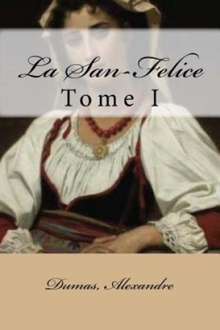 Kniha La San-Felice: Tome I Dumas Alexandre