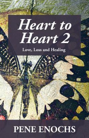 Książka Heart to Heart 2: Love, Loss and Healing Pene Enochs