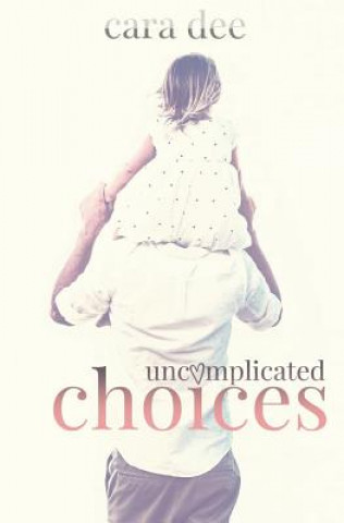 Carte Uncomplicated Choices Cara Dee