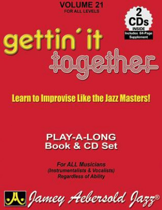 Book Jamey Aebersold Jazz -- Gettin' It Together, Vol 21: Learn to Improvise Like the Jazz Masters, Book & 2 CDs Jamey Aebersold