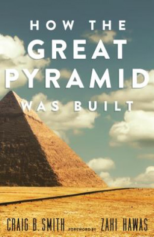 Knjiga How the Great Pyramid Was Built Craig B. Smith