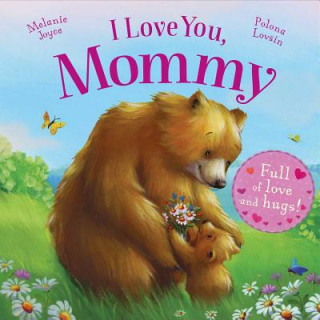 Kniha I Love You, Mommy: Full of Love and Hugs! Melanie Joyce