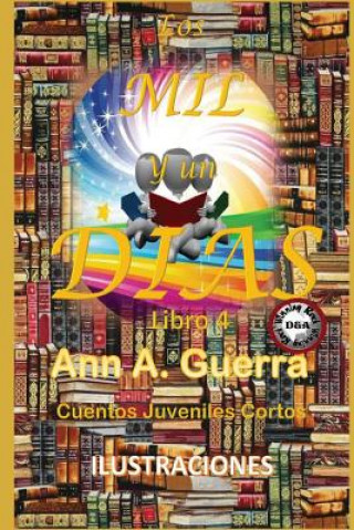 Kniha Los MIL y un DIAS: Cuentos Juveniles Cortos: Libro 4 MS Ann a Guerra