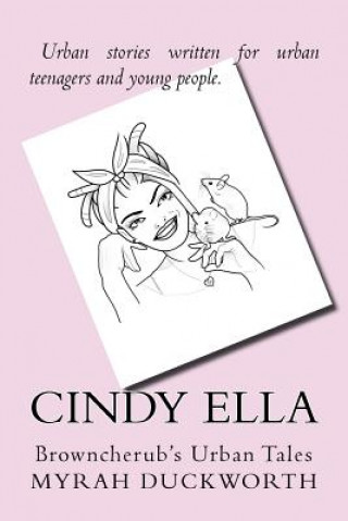 Книга Cindy Ella: Browncherub's Urban Tales Mrs Myrah Duckworth B Ed
