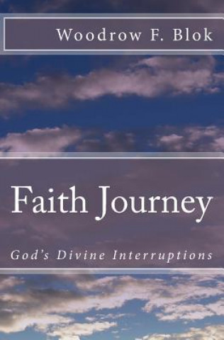Knjiga Faith Journey: God's Divine Interruptions Woodrow Blok