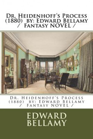 Könyv Dr. Heidenhoff's Process (1880) by: Edward Bellamy / Fantasy NOVEL / Edward Bellamy