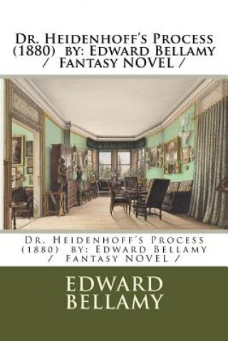 Książka Dr. Heidenhoff's Process (1880) by: Edward Bellamy / Fantasy NOVEL / Edward Bellamy