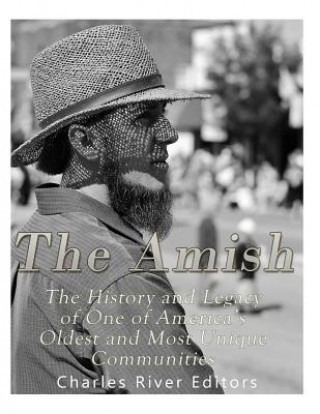 Βιβλίο The Amish: The History and Legacy of One of America's Oldest and Most Unique Communities Charles River Editors