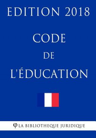 Könyv Code de l'éducation: Edition 2018 La Bibliotheque Juridique