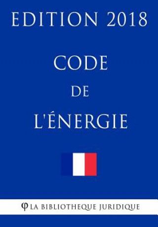 Carte Code de l'énergie: Edition 2018 La Bibliotheque Juridique