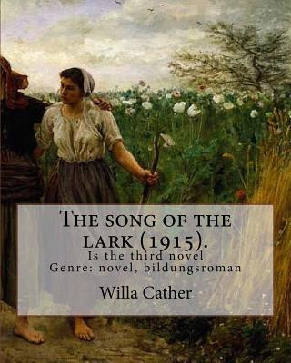 Książka The song of the lark (1915). By: Willa Cather: The Song of the Lark is the third novel by American author Willa Cather, written in 1915. It is general Willa Cather