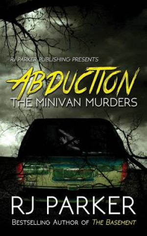 Kniha Abduction: The Minivan Murders RJ Parker