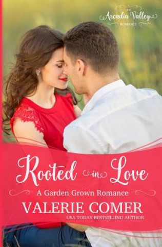 Kniha Rooted in Love: Garden Grown Romance Book Two Valerie Comer