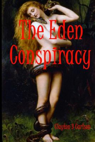 Carte The Eden Conspiracy: Large Print Edition Clayton B Carlson