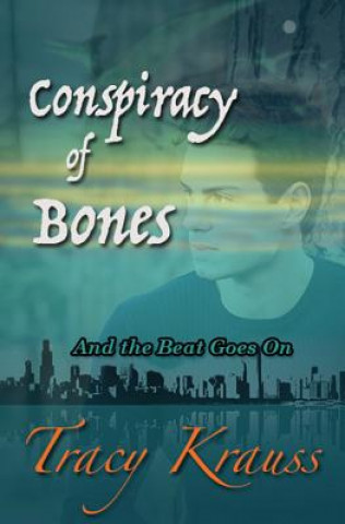 Book Conspiracy of Bones: And the Beat Goes On Tracy Krauss