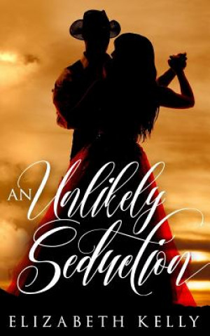 Knjiga An Unlikely Seduction Elizabeth Kelly