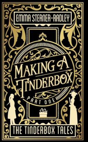 Könyv Making a Tinderbox Emma Sterner-Radley