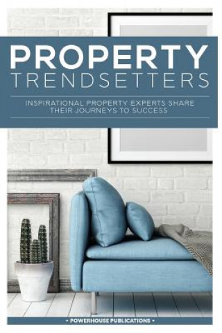 Carte Property Trendsetters: Inspirational Property Experts Share Their Journeys to Success Stephanie J Hale