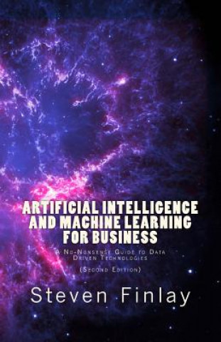 Книга Artificial Intelligence and Machine Learning for Business: A No-Nonsense Guide to Data Driven Technologies Steven Finlay