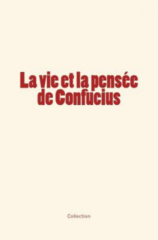 Kniha La vie et la pensée de Confucius Collection
