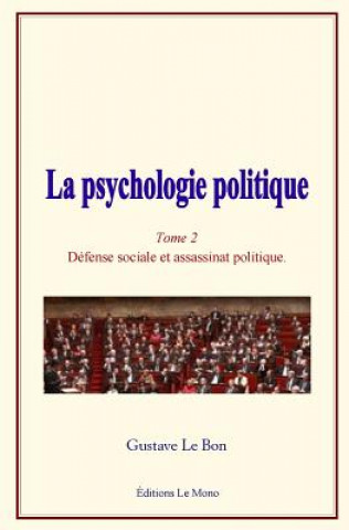 Книга La Psychologie Politique: (tome 2) - D Gustave Le Bon