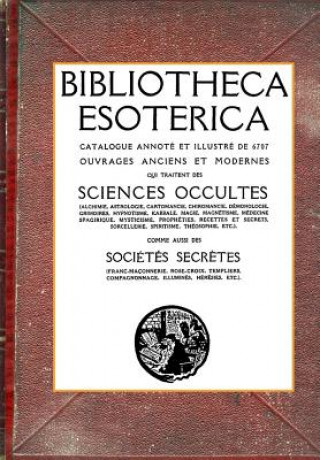 Kniha Bibliotheca Esoterica: Catalogue Sciences Occultes annoté et illustré Dorbon Aine