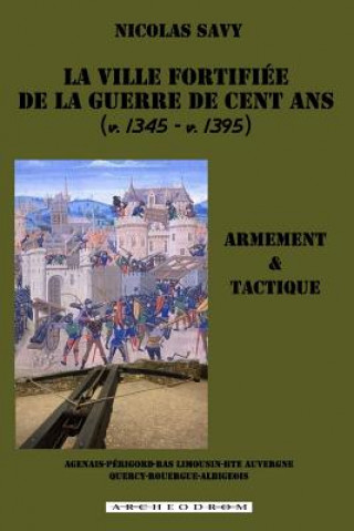 Kniha ville fortifiee de la guerre de Cent Ans Nicolas Savy