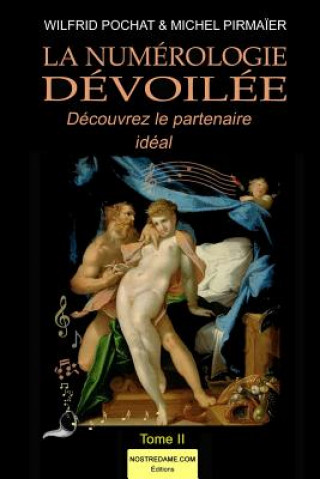 Книга La Numérologie dévoilée - Tome II: Découvrez votre partenaire idéal Wilfrid Pochat