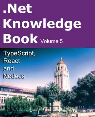 Könyv .Net Knowledge Book: TypeScript, React and NodeJs Patrick Desjardins