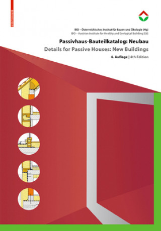 Knjiga Passivhaus-Bauteilkatalog: Neubau / Details for Passive Houses: New Buildings Österreichisches Institut für Baubiologie und -ökologie