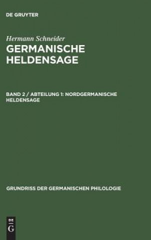 Книга Germanische Heldensage, Band 2 / Abteilung 1, Nordgermanische Heldensage Hermann Schneider