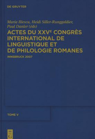 Kniha Actes Du Xxve Congres International de Linguistique Et de Philologie Romanes. Tome V Maria Iliescu