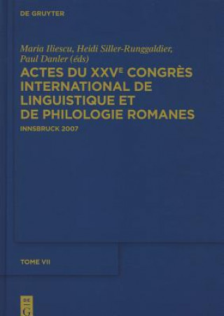 Livre Actes Du Xxve Congres International de Linguistique Et de Philologie Romanes. Tome VII Maria Iliescu