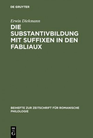 Kniha Substantivbildung mit Suffixen in den Fabliaux Erwin Diekmann