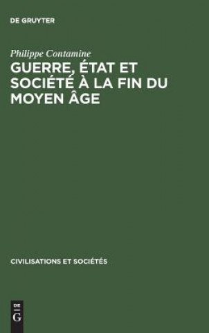 Kniha Guerre, etat et societe a la fin du moyen age Philippe Contamine