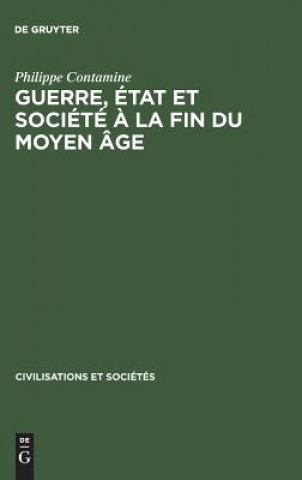 Knjiga Guerre, etat et societe a la fin du moyen age Philippe Contamine