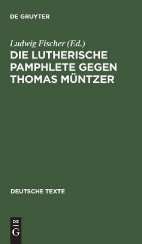 Könyv Lutherische Pamphlete gegen Thomas Muntzer Ludwig Fischer