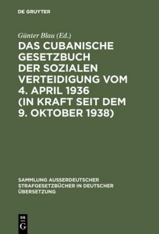 Kniha Cubanische Gesetzbuch Der Sozialen Verteidigung Vom 4. April 1936 (in Kraft Seit Dem 9. Oktober 1938) G Nter Blau