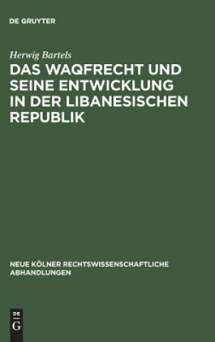 Kniha Waqfrecht Und Seine Entwicklung in Der Libanesischen Republik Herwig Bartels