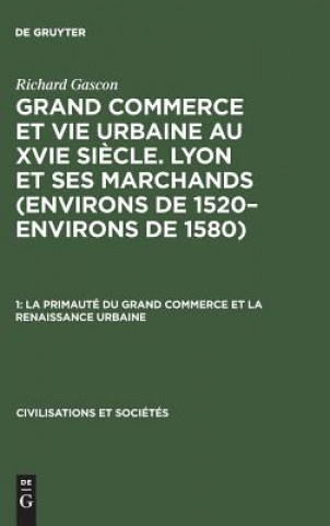 Carte Primaute Du Grand Commerce Et La Renaissance Urbaine Richard Gascon