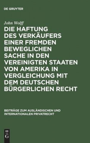 Βιβλίο Haftung des Verkaufers einer fremden beweglichen Sache in den Vereinigten Staaten von Amerika in Vergleichung mit dem deutschen burgerlichen Recht John Wolff