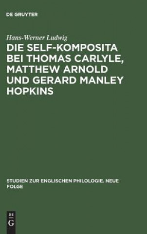 Kniha self-Komposita bei Thomas Carlyle, Matthew Arnold und Gerard Manley Hopkins Hans-Werner Ludwig