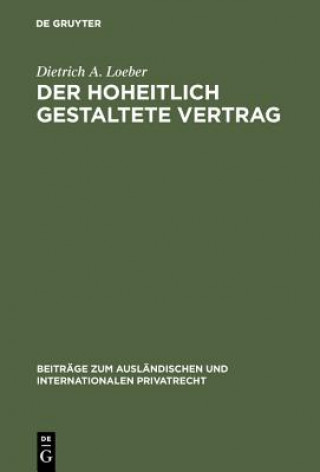 Kniha Der Hoheitlich Gestaltete Vertrag Dietrich A Loeber